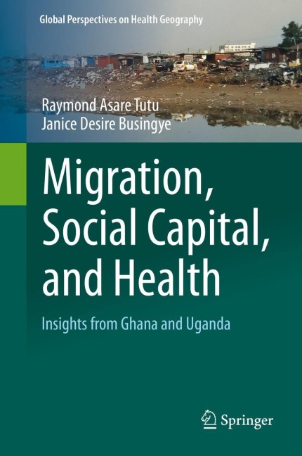 Migration, Social Capital, and Health: Insights from Ghana and Uganda