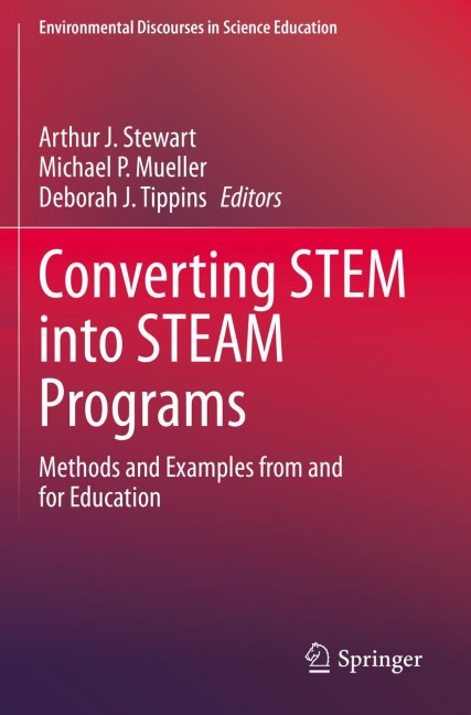 Converting STEM into STEAM Programs: Methods and Examples from and for Education