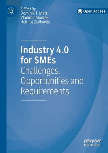 Industry 4.0 for SMEs Challenges, Opportunities and Requirements