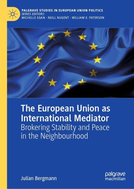 The European Union as International Mediator: Brokering Stability and Peace in the Neighbourhood