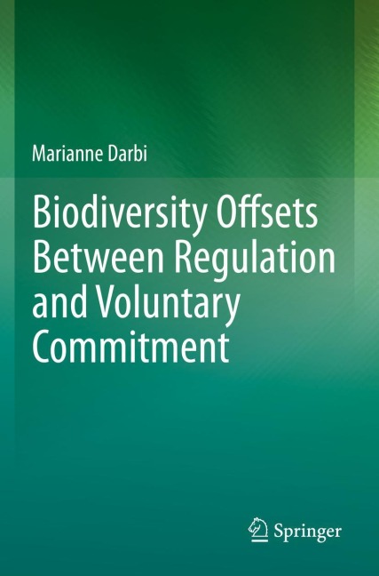 Biodiversity Offsets Between Regulation and Voluntary Commitment: A Typology of Approaches Towards Environmental Compensation and No Net Loss of Biodiversity