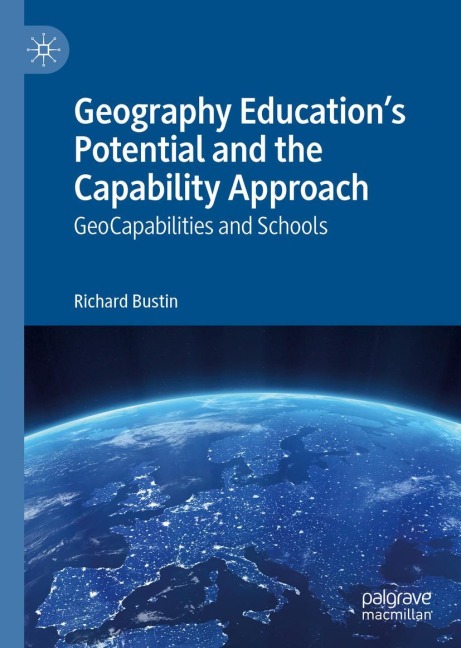 Geography Educations Potential and the Capability Approach: GeoCapabilities and Schools