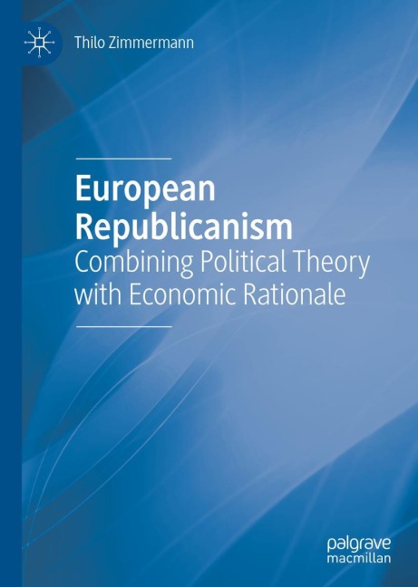 European Republicanism: Combining Political Theory with Economic Rationale