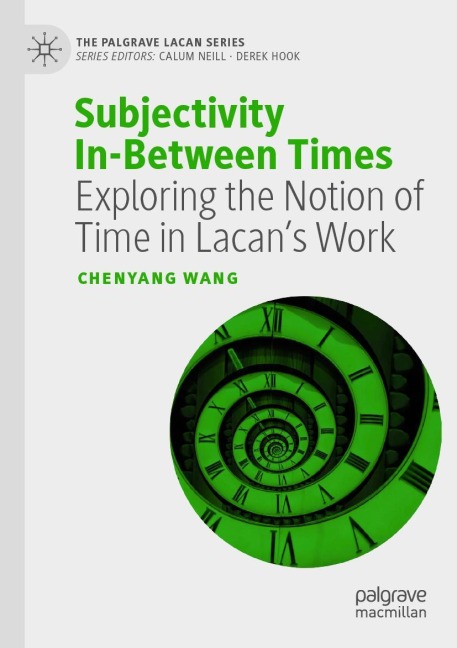 Subjectivity In-Between Times: Exploring the Notion of Time in Lacans Work