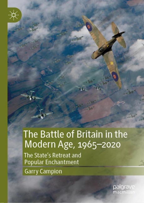 The Battle of Britain in the Modern Age, 1965-2020: The State's Retreat and Popular Enchantment