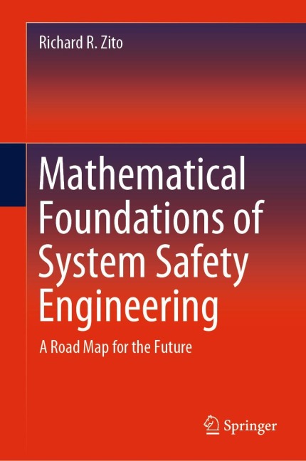 Mathematical Foundations of System Safety Engineering: A Road Map for the Future