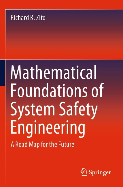 Mathematical Foundations of System Safety Engineering: A Road Map for the Future