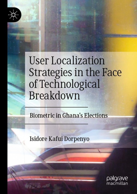 User Localization Strategies in the Face of Technological Breakdown: Biometric in Ghana's Elections