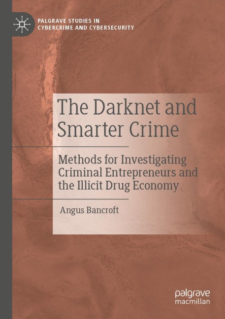 The Darknet and Smarter Crime: Methods for Investigating Criminal Entrepreneurs and the Illicit Drug Economy