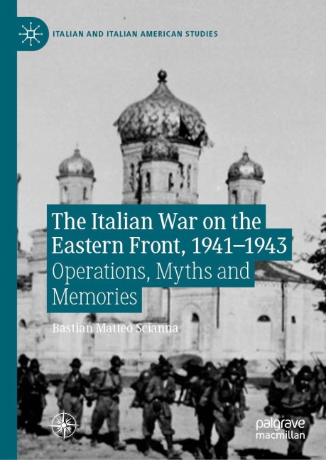 The Italian War on the Eastern Front, 1941-1943: Operations, Myths and Memories
