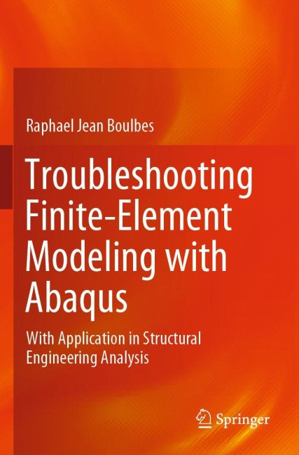 Troubleshooting Finite-Element Modeling with Abaqus: With Application in Structural Engineering Analysis
