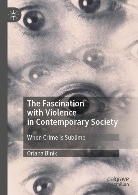 The Fascination with Violence in Contemporary Society: When Crime is Sublime