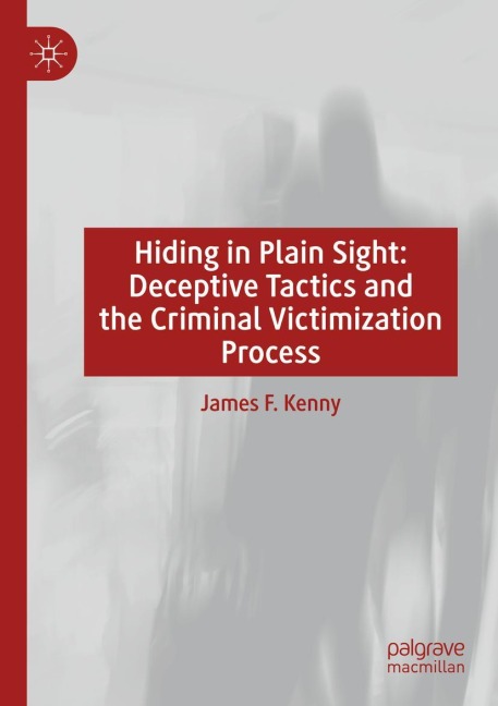 Hiding in Plain Sight: Deceptive Tactics and the Criminal Victimization Process