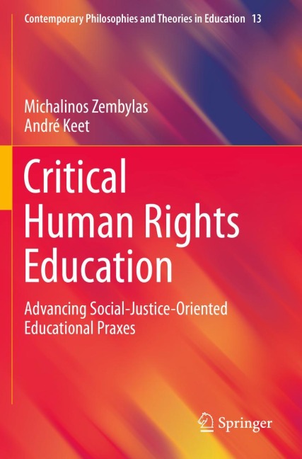 Critical Human Rights Education: Advancing Social-Justice-Oriented Educational Praxes