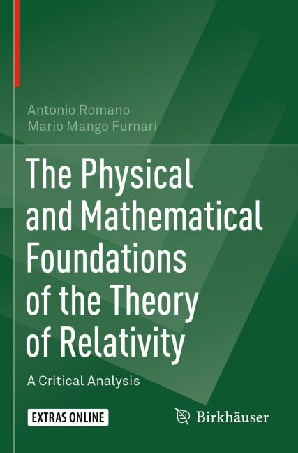 The Physical and Mathematical Foundations of the Theory of Relativity: A Critical Analysis