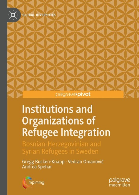 Institutions and Organizations of Refugee Integration: Bosnian-Herzegovinian and Syrian Refugees in Sweden