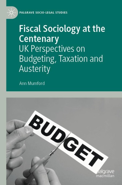 Fiscal Sociology at the Centenary: UK Perspectives on Budgeting, Taxation and Austerity