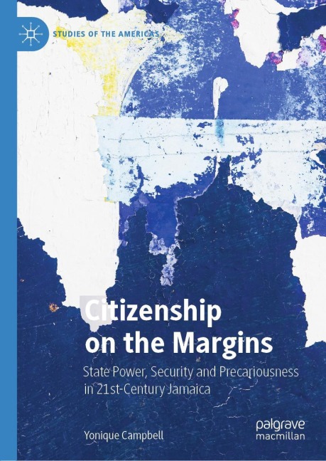 Citizenship on the Margins: State Power, Security and Precariousness in 21st-Century Jamaica