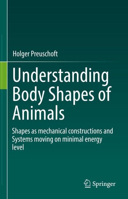 Understanding Body Shapes of Animals: Shapes as mechanical constructions and Systems moving on minimal energy level
