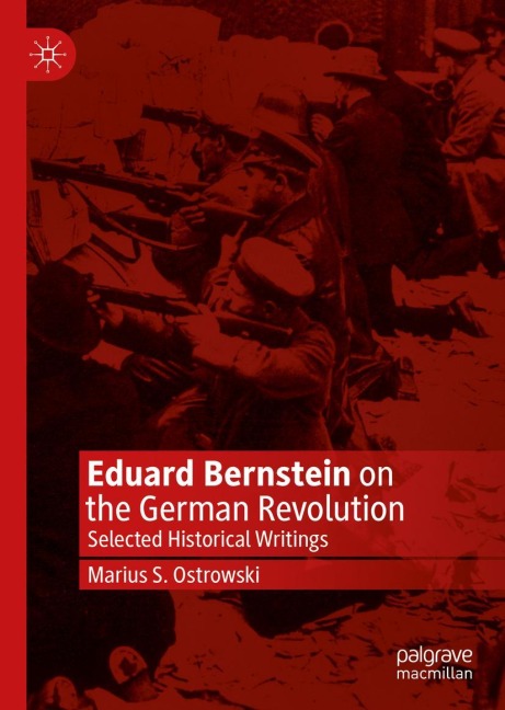 Eduard Bernstein on the German Revolution: Selected Historical Writings