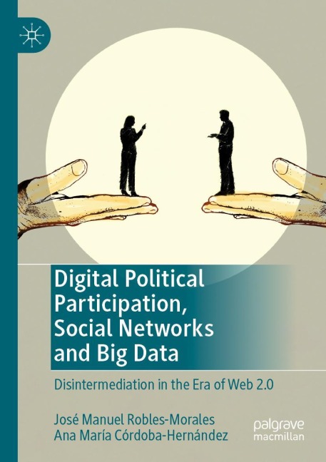 Digital Political Participation, Social Networks and Big Data: Disintermediation in the Era of Web 2.0