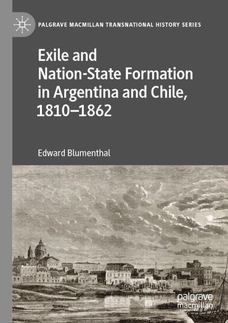 Exile and Nation-State Formation in Argentina and Chile, 1810-1862