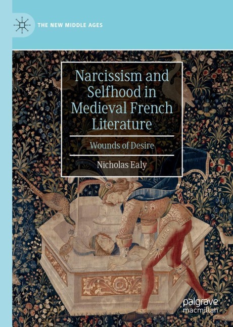 Narcissism and Selfhood in Medieval French Literature: Wounds of Desire