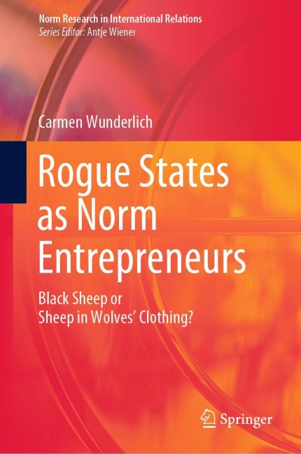 Rogue States as Norm Entrepreneurs: Black Sheep or Sheep in Wolves Clothing?