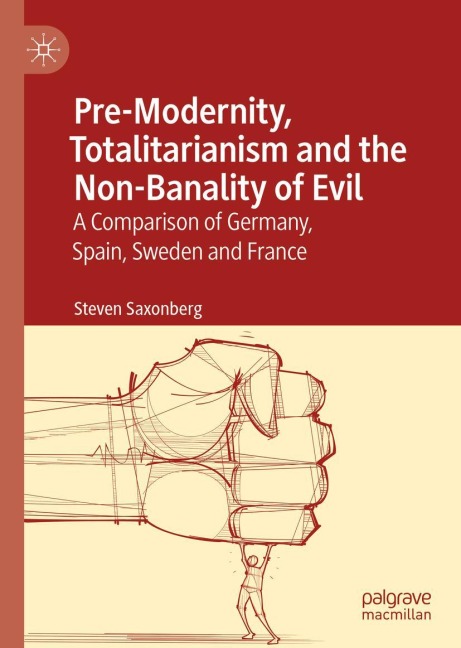 Pre-Modernity, Totalitarianism and the Non-Banality of Evil: A Comparison of Germany, Spain, Sweden and France