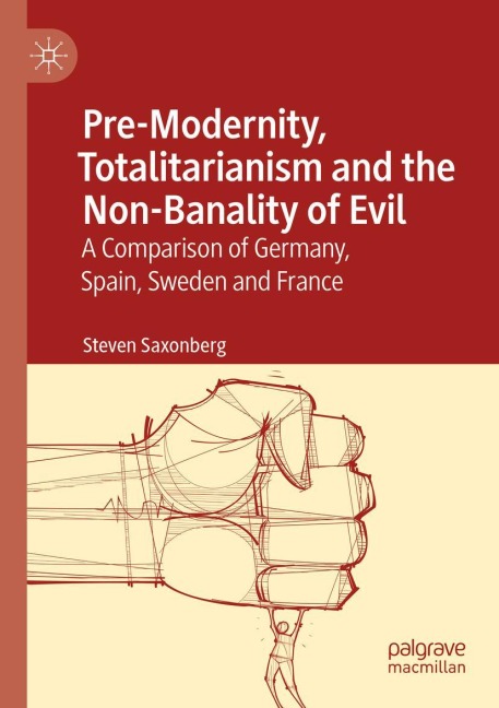 Pre-Modernity, Totalitarianism and the Non-Banality of Evil: A Comparison of Germany, Spain, Sweden and France