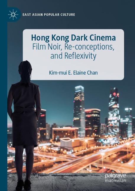 Hong Kong Dark Cinema: Film Noir, Re-conceptions, and Reflexivity