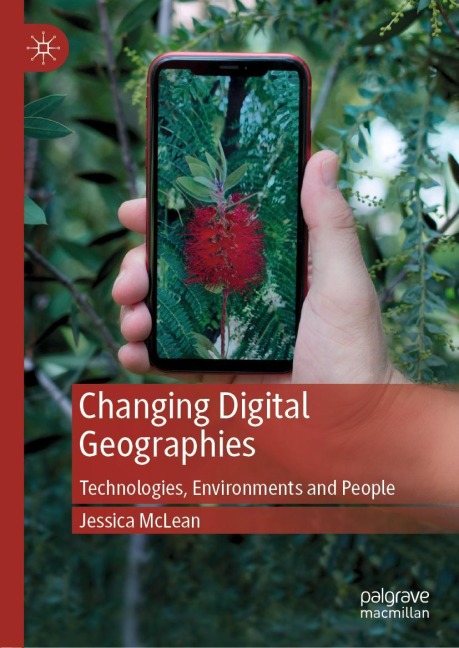 Changing Digital Geographies: Technologies, Environments and People