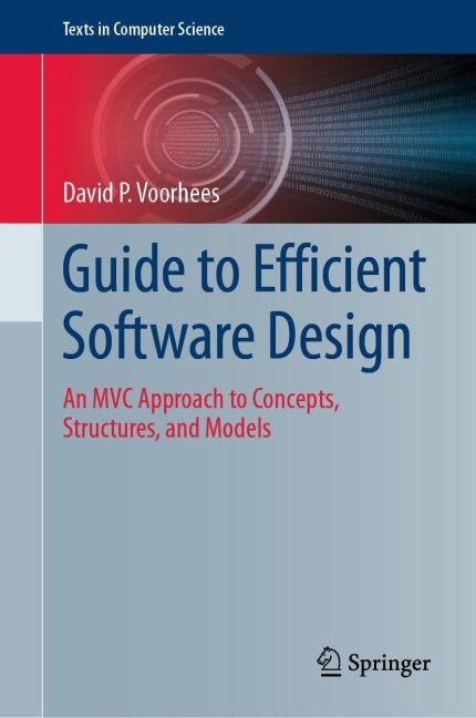 Guide to Efficient Software Design: An MVC Approach to Concepts, Structures, and Models