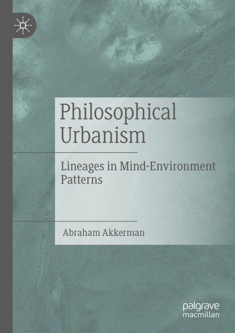 Philosophical Urbanism: Lineages in Mind-Environment Patterns