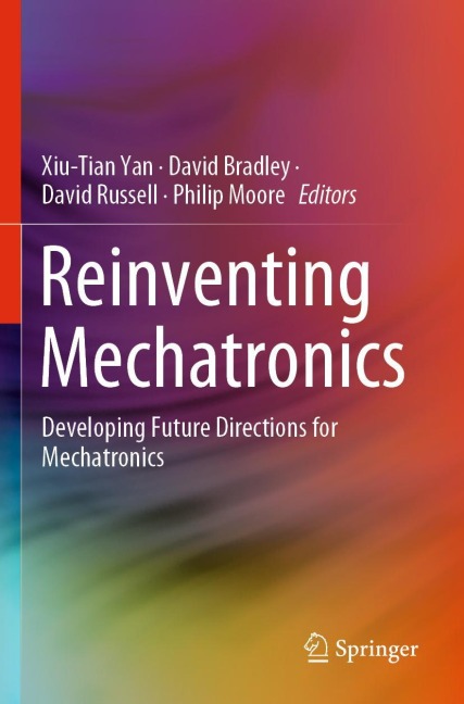 Reinventing Mechatronics: Developing Future Directions for Mechatronics