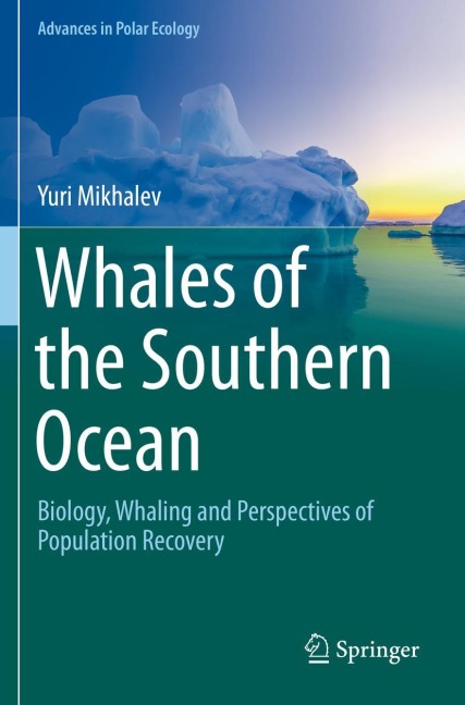 Whales of the Southern Ocean: Biology, Whaling and Perspectives of Population Recovery