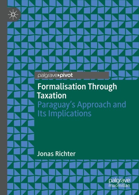 Formalisation Through Taxation: Paraguays Approach and Its Implications