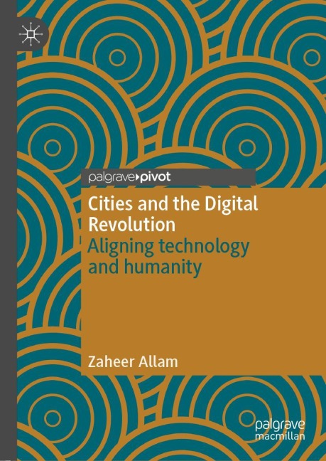 Cities and the Digital Revolution: Aligning technology and humanity