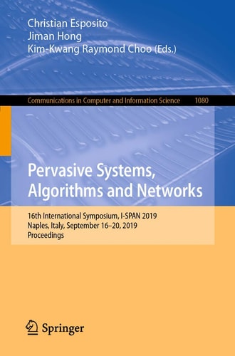 Pervasive Systems, Algorithms and Networks 16th International Symposium, I-SPAN 2019, Naples, Italy, September 16-20, 2019, Proceedings