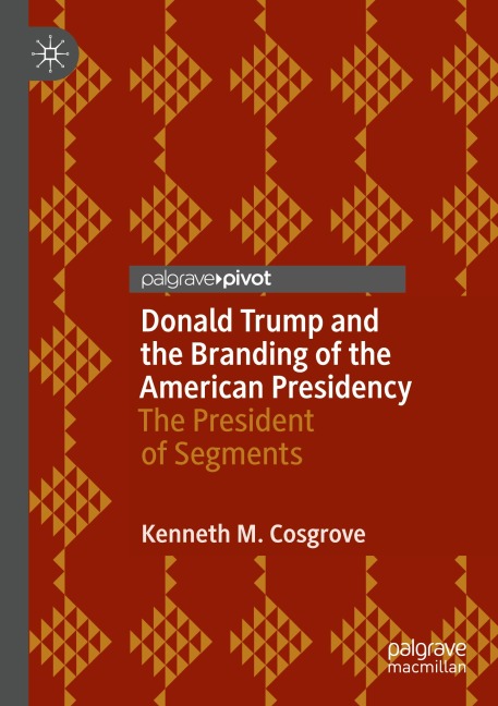 Donald Trump and the Branding of the American Presidency: The President of Segments