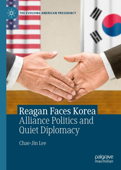 Reagan Faces Korea: Alliance Politics and Quiet Diplomacy