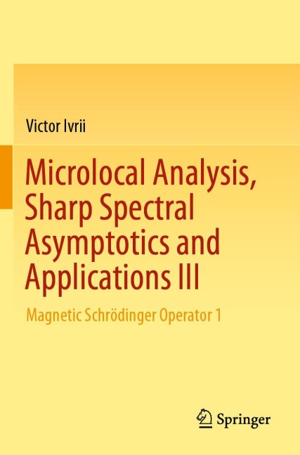 Microlocal Analysis, Sharp Spectral Asymptotics and Applications III: Magnetic Schrödinger Operator 1