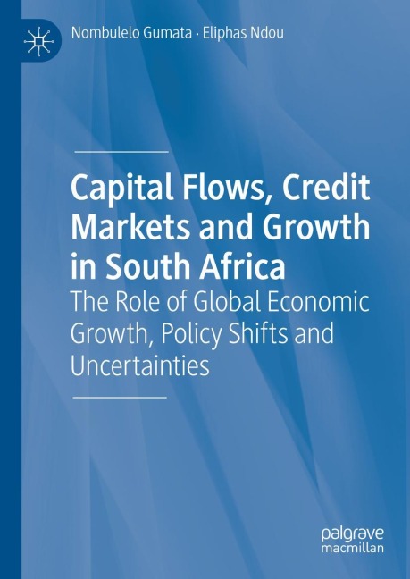 Capital Flows, Credit Markets and Growth in South Africa: The Role of Global Economic Growth, Policy Shifts and Uncertainties