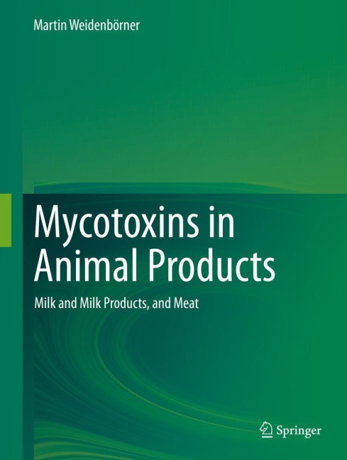 Mycotoxins in Animal Products: Milk and Milk Products, and Meat