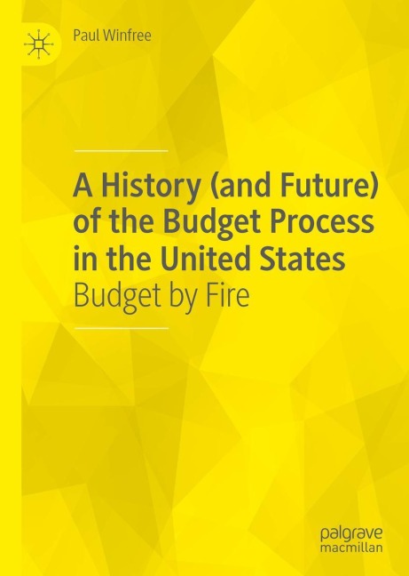 A History (and Future) of the Budget Process in the United States: Budget by Fire
