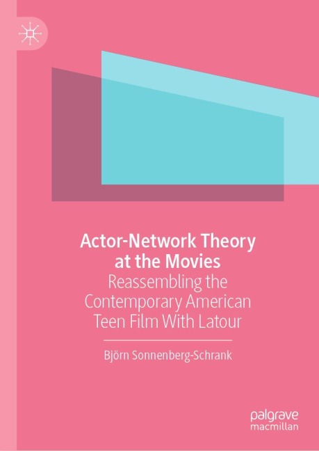 Actor-Network Theory at the Movies: Reassembling the Contemporary American Teen Film With Latour
