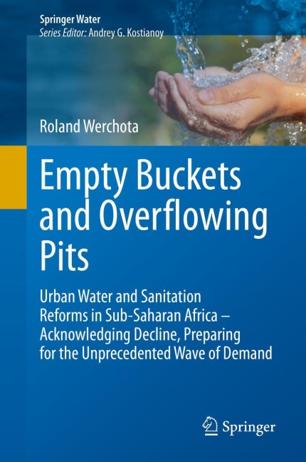 Empty Buckets and Overflowing Pits: Urban Water and Sanitation Reforms in Sub-Saharan Africa - Acknowledging Decline, Preparing for the Unprecedented Wave of Demand