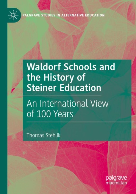 Waldorf Schools and the History of Steiner Education: An International View of 100 Years
