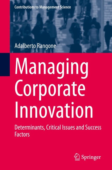 Managing Corporate Innovation: Determinants, Critical Issues and Success Factors