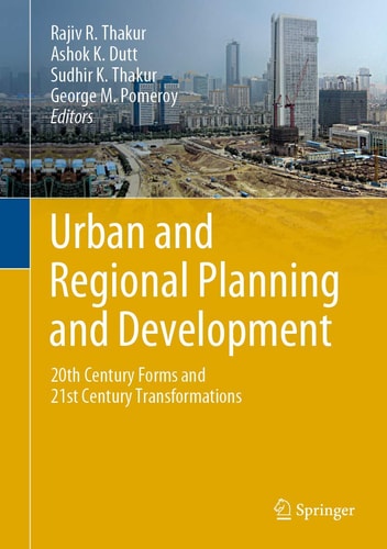 Urban and Regional Planning and Development 20th Century Forms and 21st Century Transformations
